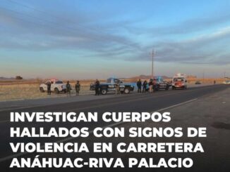 Investigan cuerpos hallados con signos de violencia en carretera Anáhuac-Riva Palacio